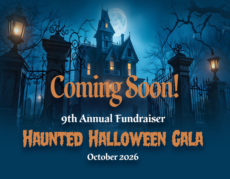 Coming Soon! 9th Annual Fundraiser - Haunted Halloween Gala